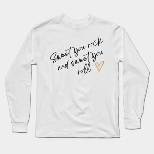 Sweet You Rock and Sweet You Roll - Dave Matthews Band Long Sleeve T-Shirt